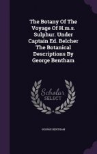 Botany of the Voyage of H.M.S. Sulphur. Under Captain Ed. Belcher the Botanical Descriptions by George Bentham