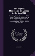 English Metropolis, Or, London in the Year 1820