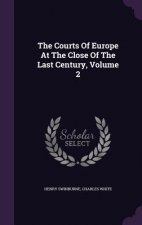 Courts of Europe at the Close of the Last Century, Volume 2