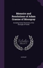Memoirs and Resolutions of Adam Graeme of Mossgray