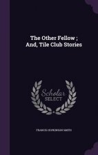 Other Fellow; And, Tile Club Stories