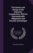 Genius and Design of the Domestic Constitution, with Its Untransferable Obligations and Peculiar Advantages