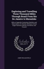 Exploring and Travelling Three Thousand Miles Through Brazil from Rio de Janeiro to Maranhao