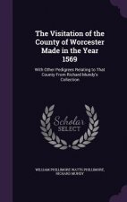 Visitation of the County of Worcester Made in the Year 1569