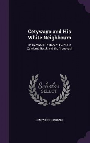 Cetywayo and His White Neighbours