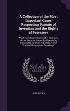 Collection of the Most Important Cases Respecting Patents of Invention and the Rights of Patentees