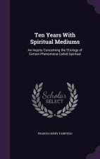 Ten Years with Spiritual Mediums