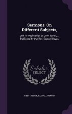 Sermons, on Different Subjects,