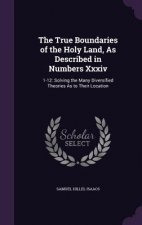 True Boundaries of the Holy Land, as Described in Numbers XXXIV
