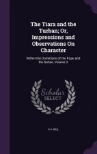 Tiara and the Turban; Or, Impressions and Observations on Character
