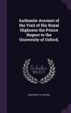 Authentic Account of the Visit of His Royal Highness the Prince Regent to the University of Oxford,