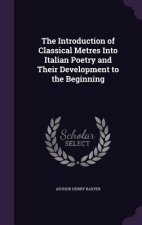 Introduction of Classical Metres Into Italian Poetry and Their Development to the Beginning
