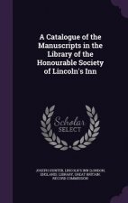 Catalogue of the Manuscripts in the Library of the Honourable Society of Lincoln's Inn