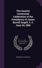 Quarter Centennial Celebration of the Presidency of James Burrill Angell, #, #, June 24, 1896