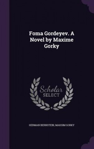 Foma Gordeyev. a Novel by Maxime Gorky