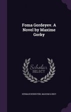 Foma Gordeyev. a Novel by Maxime Gorky