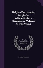 Belgian Documents, Belgische Aktenstucke; A Companion Volume to the Crime