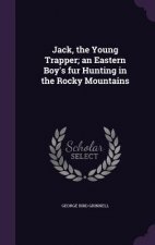 Jack, the Young Trapper; An Eastern Boy's Fur Hunting in the Rocky Mountains