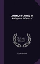 Letters, on Chiefly on Religious Subjects