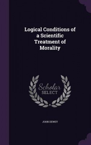 Logical Conditions of a Scientific Treatment of Morality