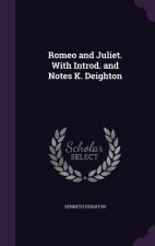 Romeo and Juliet. with Introd. and Notes K. Deighton