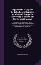 Supplement to Captain Sir John Ross's Narrative of a Second Voyage in the Victory in Search of a North-West Passage