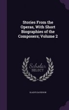 Stories from the Operas, with Short Biographies of the Composers; Volume 2