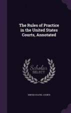 Rules of Practice in the United States Courts, Annotated