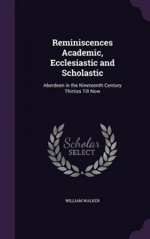 Reminiscences Academic, Ecclesiastic and Scholastic