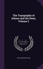 Topography of Athens and the Demi, Volume 2