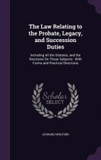 Law Relating to the Probate, Legacy, and Succession Duties