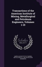 Transactions of the American Institute of Mining, Metallurgical and Petroleum Engineers, Volumes 1-15