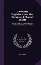 Two Great Englishwomen, Mrs. Browning & Charlott Bronte