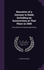Narrative of a Journey to Kalat, Including an Insurrection at That Place in 1840