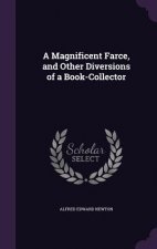 Magnificent Farce, and Other Diversions of a Book-Collector