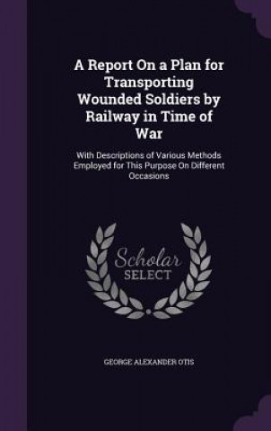 Report on a Plan for Transporting Wounded Soldiers by Railway in Time of War