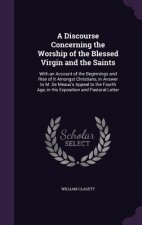 Discourse Concerning the Worship of the Blessed Virgin and the Saints