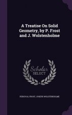 Treatise on Solid Geometry, by P. Frost and J. Wolstenholme