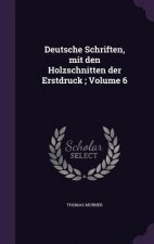 Deutsche Schriften, Mit Den Holzschnitten Der Erstdruck; Volume 6