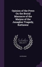 Opinion of the Press on the Brutal Massacre of the Maiyas of the Junaghur Tragedy, Kattiawar