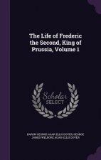 Life of Frederic the Second, King of Prussia, Volume 1