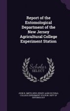 Report of the Entomological Department of the New Jersey Agricultural College Experiment Station