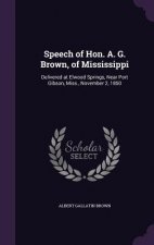 Speech of Hon. A. G. Brown, of Mississippi