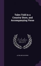 Tales Told in a Country Store, and Accompanying Verse