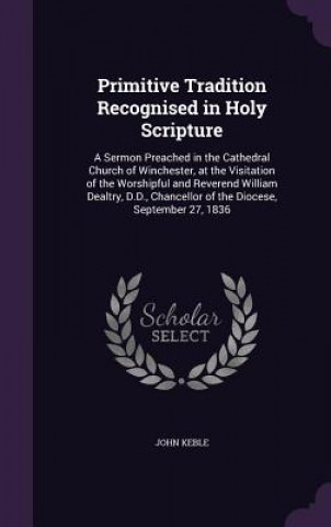 Primitive Tradition Recognised in Holy Scripture