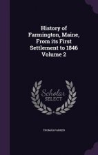 History of Farmington, Maine, from Its First Settlement to 1846 Volume 2