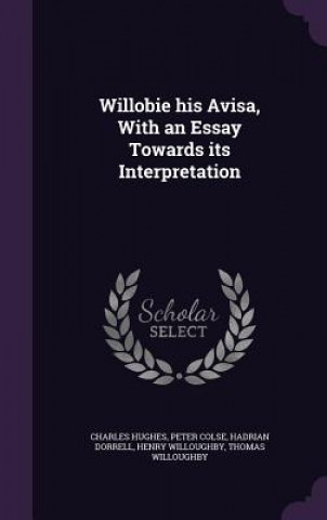 Willobie His Avisa, with an Essay Towards Its Interpretation