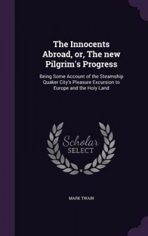 Innocents Abroad, Or, the New Pilgrim's Progress