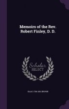 Memoirs of the REV. Robert Finley, D. D.