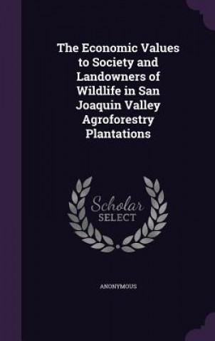 Economic Values to Society and Landowners of Wildlife in San Joaquin Valley Agroforestry Plantations